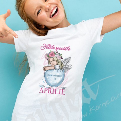 Tricou - Fetele speciale sunt nascute in aprilie