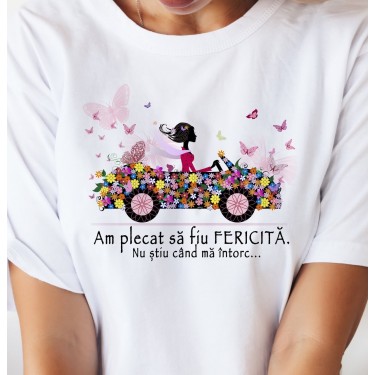 Tricou - Am plecat sa fiu fericita