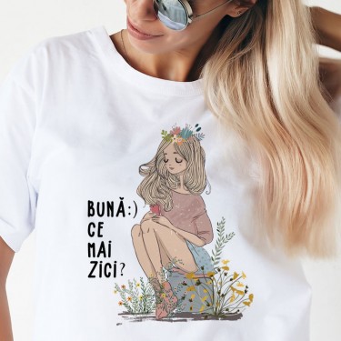 Tricou - Buna. Ce mai zici?