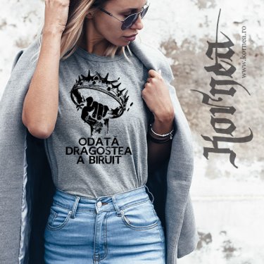 Tricou - Odata DRAGOSTEA a biruit