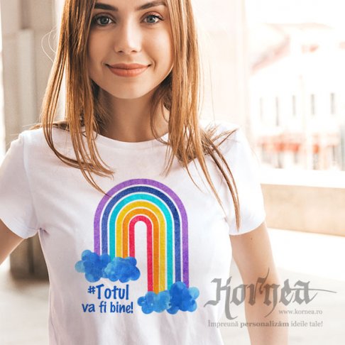 Tricou - Totul va fi bine - rainbow!