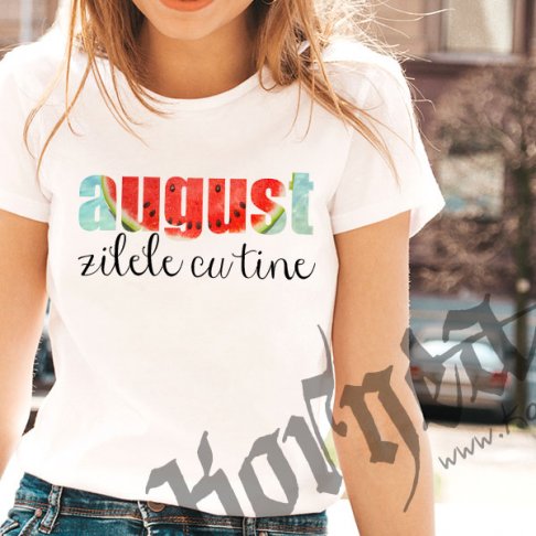 Tricou - August zilele cu tine