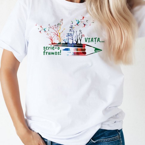 Tricou - viata...scrie-o frumos!