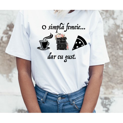 Tricou - O simpla femeie...dar cu gust