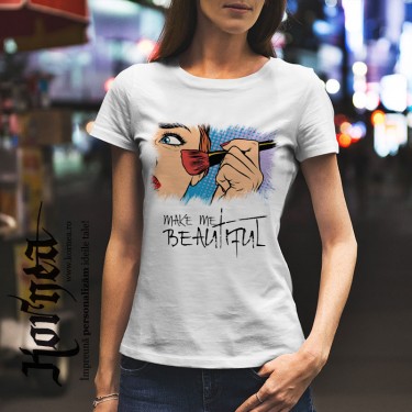 Tricou - make me Beautiful