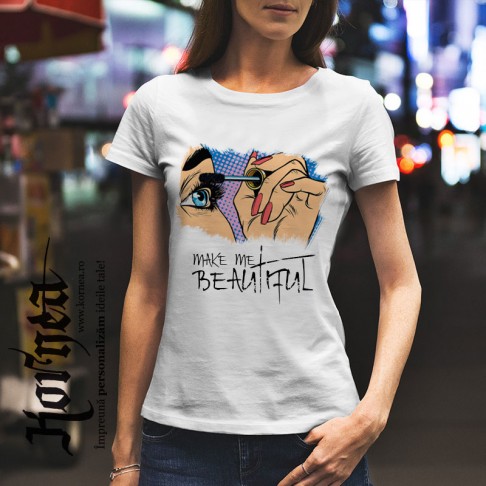 Tricou - make me Beautiful