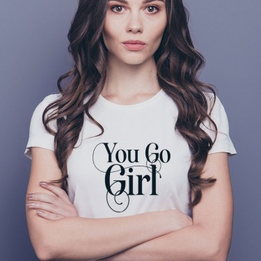 Tricou - You Go girl